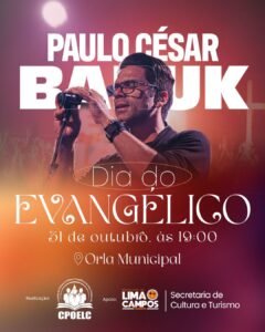 CONFIRMADO! 31/10 Paulo César Baruk na comemoração do dia do Evangélico, em Lima Campos