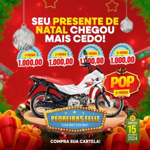 15/12 – Compre já a cartela do SHOW DE PRÊMIOS PEDREIRAS FELIZ e concorra a uma honda Pop 0km e mais 4 MIL REAIS
