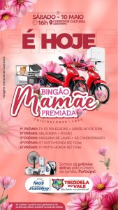 É HOJE SÁBADO, 10 DE MAIO, GRANDE BINGÃO DAS MAMÃES EM TRIZIDELA DO VALE!