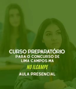 Garanta sua vaga no concurso público de LIMA CAMPOS com o curso preparatório da ILCAMPE!